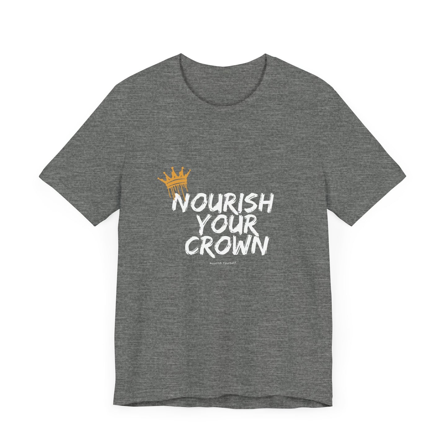 "Nourish Your Crown. Nourish Yourself." Short Sleeve Tee
