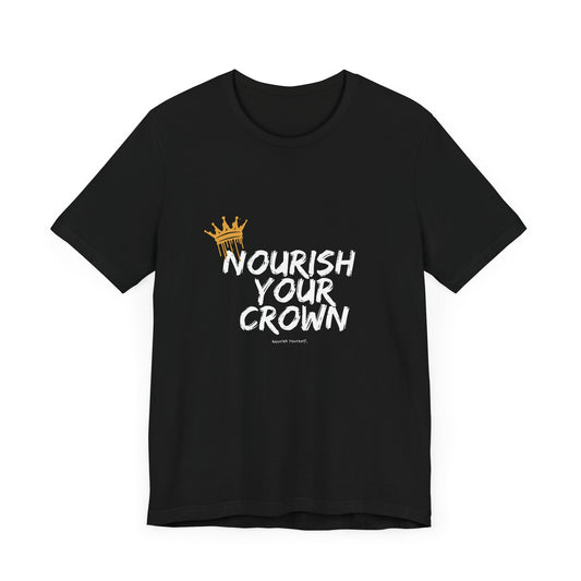 "Nourish Your Crown. Nourish Yourself." Short Sleeve Tee